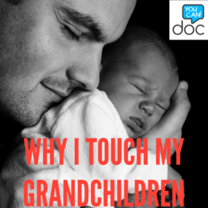 Why I Touch My Grandchildren