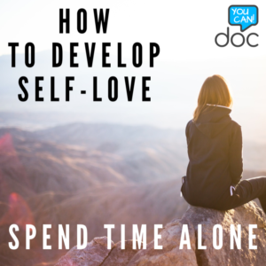 How To Develop Self-Love: Spend Time Alone